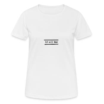 Ich will Meer - Frauen T-Shirt atmungsaktiv - Weiß - Vorne - AI Model Female 172 dark (172cm)