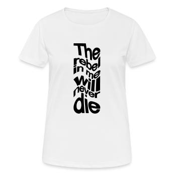 The rebel in me will never die - Frauen T-Shirt atmungsaktiv - Weiß - Vorne - AI Model Female 172 dark (172cm)