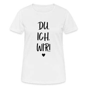 Du. Ich. Wir! Du und ich. Liebespaar Spruch - Frauen T-Shirt atmungsaktiv - Weiß - Vorne - AI Model Female 172 dark (172cm)