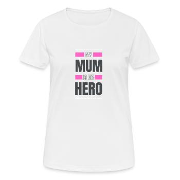 My Mum is my Hero - Frauen T-Shirt atmungsaktiv - Weiß - Vorne - AI Model Female 172 dark (172cm)