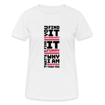 You find it offensive - Frauen T-Shirt atmungsaktiv - Weiß - Vorne - AI Model Female 172 dark (172cm)