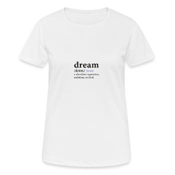 dream - Frauen T-Shirt atmungsaktiv - Weiß - Vorne - AI Model Female 172 dark (172cm)