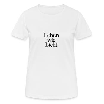 Leben wie Licht - Frauen T-Shirt atmungsaktiv - Weiß - Vorne - AI Model Female 172 dark (172cm)