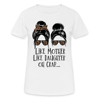 Like Mother Like Daughter Oh Crap... - Women's Breathable T-Shirt - white - Front - AI Model Female 172 dark (172cm)