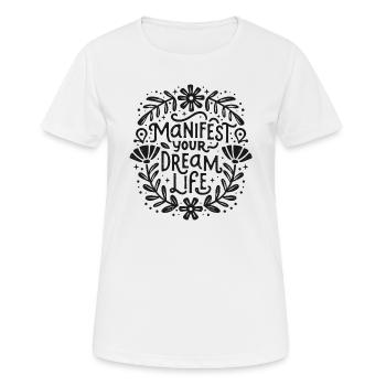 Manifestiere dein Traumleben: Gesetz der Anziehung - Frauen T-Shirt atmungsaktiv - Weiß - Vorne - AI Model Female 172 dark (172cm)