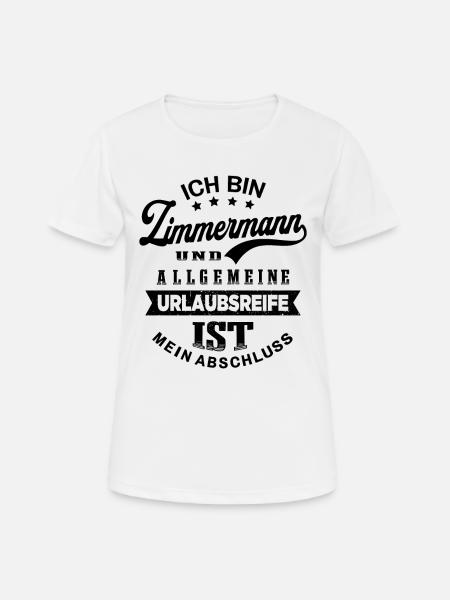 Zimmermann Urlaub Lustiges Zimmerer - Frauen T-Shirt atmungsaktiv - Weiß