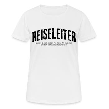 Reiseleiter zu sein ist nicht einfach Lustiges - Frauen T-Shirt atmungsaktiv - Weiß - Vorne - AI Model Female 172 dark (172cm)