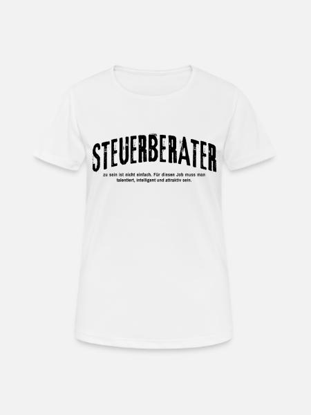 Steuerberater zu sein ist nicht einfach - Frauen T-Shirt atmungsaktiv - Weiß