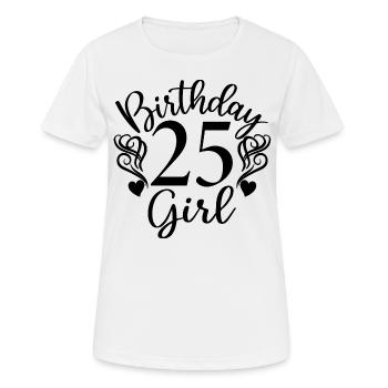 25. Geburtstag Frauen Ihr Geburtstagskind 25 Jahre alt - Frauen T-Shirt atmungsaktiv - Weiß - Vorne - AI Model Female 172 dark (172cm)