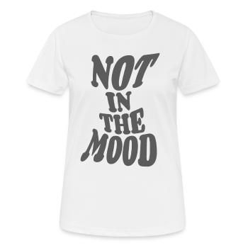 Not in the Mood - Mood - Funky - Saying - Women's Breathable T-Shirt - white - Front - AI Model Female 172 dark (172cm)