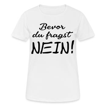 Bevor du fragst Nein - Frauen T-Shirt atmungsaktiv - Weiß - Vorne - AI Model Female 172 dark (172cm)