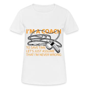 Ich bin der Coach, um Zeit zu sparen. Nie falsch Shirt Lustig - Frauen T-Shirt atmungsaktiv - Weiß - Vorne - AI Model Female 172 dark (172cm)