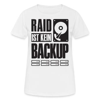 RAID Ist Kein Backup Spruch für System Admin - Frauen T-Shirt atmungsaktiv - Weiß - Vorne - AI Model Female 172 dark (172cm)