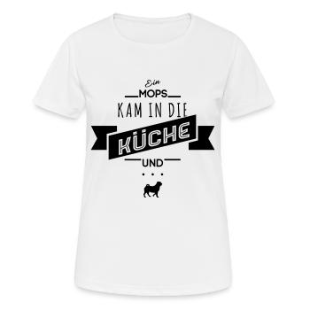 Ein Mops kam in die Küche - Frauen T-Shirt atmungsaktiv - Weiß - Vorne - AI Model Female 172 dark (172cm)