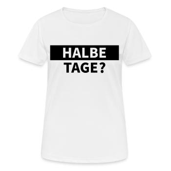 Half days? - Women's Breathable T-Shirt - white - Front - AI Model Female 172 dark (172cm)
