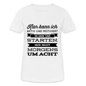 Morgenmuffel starten nicht aktiv - Frauen T-Shirt atmungsaktiv - Weiß - Vorne - AI Model Female 172 dark (172cm)