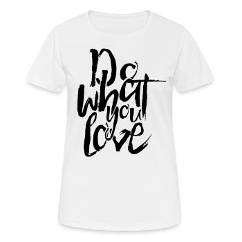 Positive thinking Do What You Love - Women's Breathable T-Shirt - white - Front - AI Model Female 172 dark (172cm)