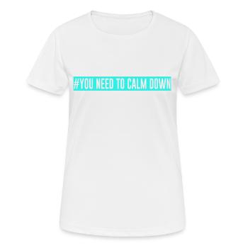 #Vous devez vous calmer - turquoise - T-shirt respirant Femme - blanc - Devant - AI Model Female 172 dark (172cm)