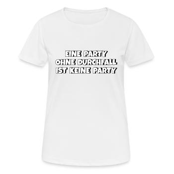 Eine Party ohne Durchfall ist keine Party - Frauen T-Shirt atmungsaktiv - Weiß - Vorne - AI Model Female 172 dark (172cm)