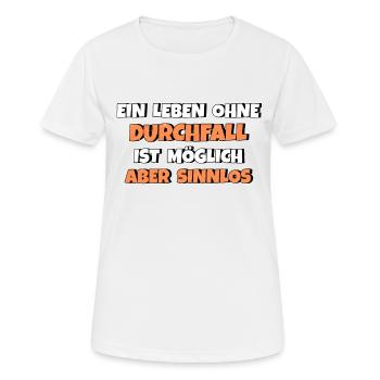 Leben ohne Durchfall ist möglich aber sinnlos - Frauen T-Shirt atmungsaktiv - Weiß - Vorne - AI Model Female 172 dark (172cm)