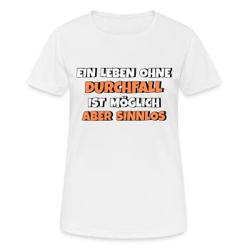 Leben ohne Durchfall ist möglich aber sinnlos - Frauen T-Shirt atmungsaktiv - Weiß - Vorne - AI Model Female 172 dark (172cm)