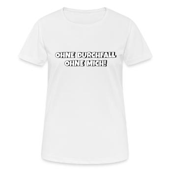 Ohne Durchfall ohne mich - Frauen T-Shirt atmungsaktiv - Weiß - Vorne - AI Model Female 172 dark (172cm)
