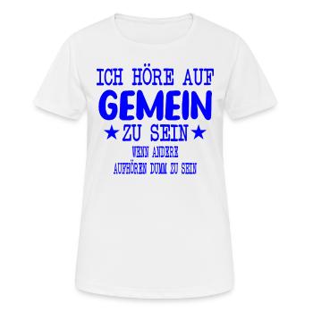 Ich höre auf Gemein zu sein - Frauen T-Shirt atmungsaktiv - Weiß - Vorne - AI Model Female 172 dark (172cm)
