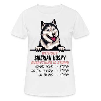 Ohne Sibirischer Husky ist alles doof - Frauen T-Shirt atmungsaktiv - Weiß - Vorne - AI Model Female 172 dark (172cm)