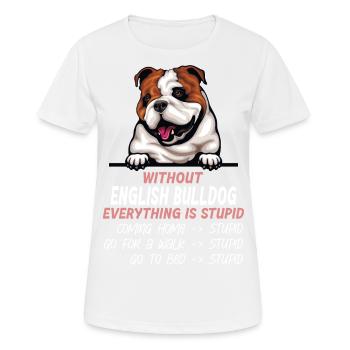 Ohne Englische Bulldogge ist alles doof - Frauen T-Shirt atmungsaktiv - Weiß - Vorne - AI Model Female 172 dark (172cm)