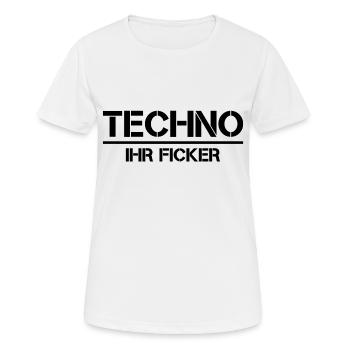 Techno - Techno music - Rave - TECHNO IHR FICKER - Frauen T-Shirt atmungsaktiv - Weiß - Vorne - AI Model Female 172 dark (172cm)