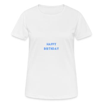 HAPPY BIRTHDAY,HAPPY BIRTHDAY,BIRTHDAY,BIRTHDAY - Women's Breathable T-Shirt - white - Front - AI Model Female 172 dark (172cm)