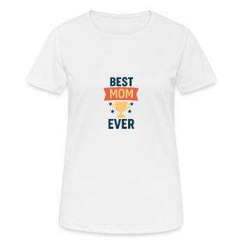 "Best Mom Ever" – Muttertags-T-Shirt für Supermama - Frauen T-Shirt atmungsaktiv - Weiß - Vorne - AI Model Female 172 dark (172cm)