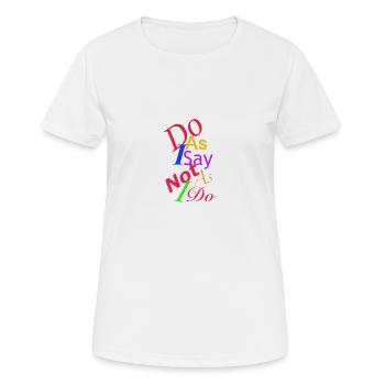 Tue, was ich sage - Frauen T-Shirt atmungsaktiv - Weiß - Vorne - AI Model Female 172 dark (172cm)