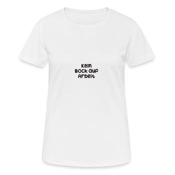 Kein Bock auf Arbeit - Frauen T-Shirt atmungsaktiv - Weiß - Vorne - AI Model Female 172 dark (172cm)