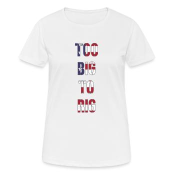 TOO BIG TO RIG 2024 - Frauen T-Shirt atmungsaktiv - Weiß - Vorne - AI Model Female 172 dark (172cm)