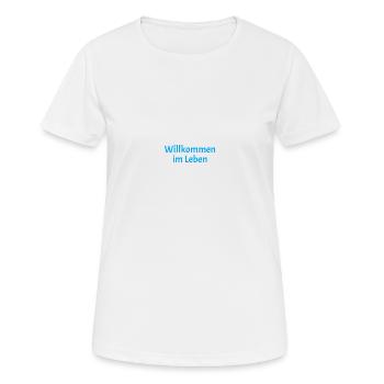 Willkommen im Leben - Frauen T-Shirt atmungsaktiv - Weiß - Vorne - AI Model Female 172 dark (172cm)