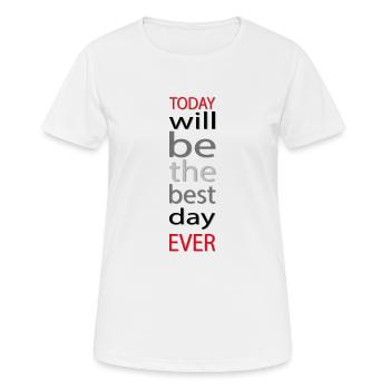 Today will be the best day ever - T-shirt respirant Femme - blanc - Devant - AI Model Female 172 dark (172cm)