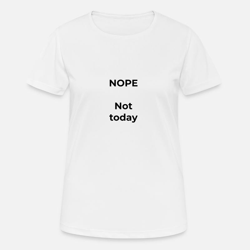 NOPE – Not today, not tomorrow. - Women's Breathable T-Shirt - white