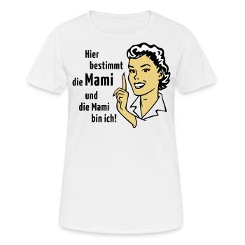 Hier bestimmt die Mami und die Mami bin ich! - Frauen T-Shirt atmungsaktiv - Weiß - Vorne - AI Model Female 172 dark (172cm)