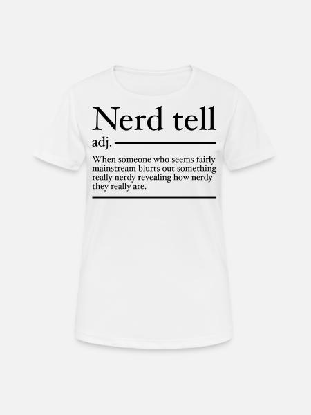 Nerd Tell Definition | Lustige Nerds - Frauen T-Shirt atmungsaktiv - Weiß