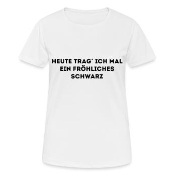 Heute rag ich mal ein fröhliches Schwarz - Frauen T-Shirt atmungsaktiv - Weiß - Vorne - AI Model Female 172 dark (172cm)