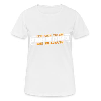 It's Nice To Be Stroked But I'd Rather Be Blown 4 - Frauen T-Shirt atmungsaktiv - Weiß - Vorne - AI Model Female 172 dark (172cm)