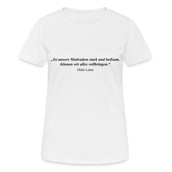 Dalai Lama Zitat Motivation Stark Heilsam - Frauen T-Shirt atmungsaktiv - Weiß - Vorne - AI Model Female 172 dark (172cm)