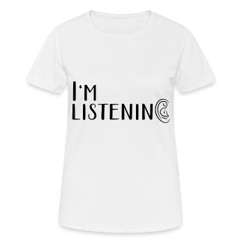 I AM LISTENING - Message 1 - Frauen T-Shirt atmungsaktiv - Weiß - Vorne - AI Model Female 172 dark (172cm)