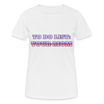 To-Do-Liste für deine Mutter - Frauen T-Shirt atmungsaktiv - Weiß - Vorne - AI Model Female 172 dark (172cm)