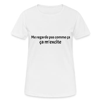 Me regarde pas comme ca ca m excite - T-shirt respirant Femme - blanc - Devant - AI Model Female 172 dark (172cm)