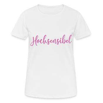 Hochsensibel Sensitive - Frauen T-Shirt atmungsaktiv - Weiß - Vorne - AI Model Female 172 dark (172cm)