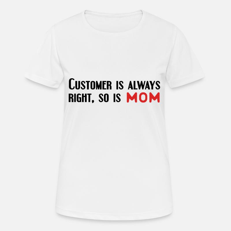 customer is always right, so is mom - Women's Breathable T-Shirt - white