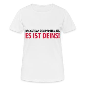 Gut, das Problem ist Deins Aufgabe Herausforderung - Frauen T-Shirt atmungsaktiv - Weiß - Vorne - AI Model Female 172 dark (172cm)