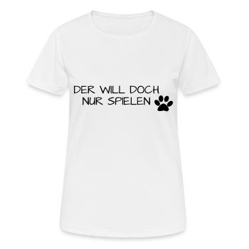 Der will nur spielen - Frauen T-Shirt atmungsaktiv - Weiß - Vorne - AI Model Female 172 dark (172cm)